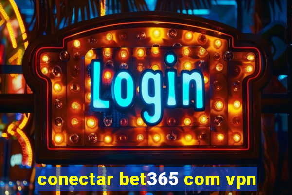 conectar bet365 com vpn